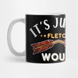 It's Just A Fletch Wound Mug